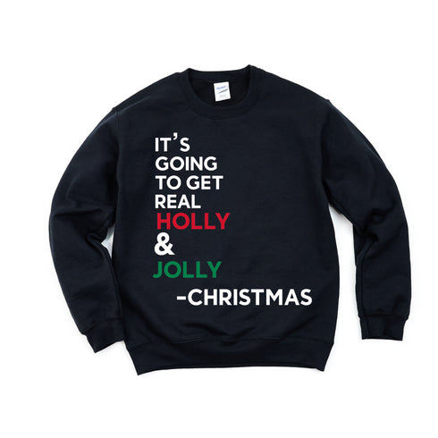 IT'S GOING TO GET REAL HOLLY & JOLLY-Christmas College Style Pullover