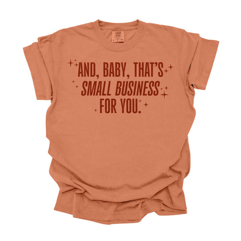 And, Baby, That's Small Business For You / Comfort Colors Adult Shirt