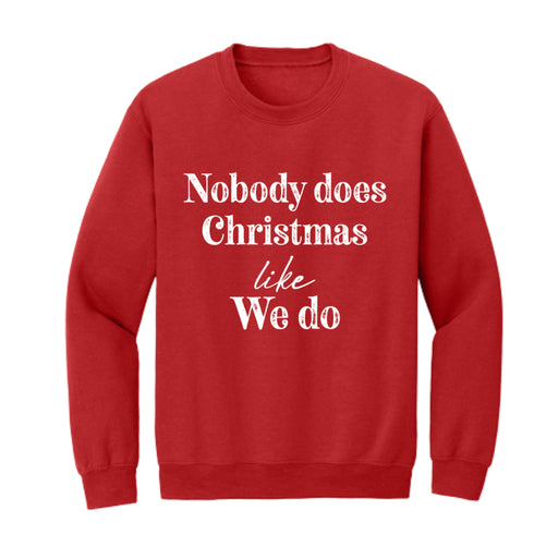 Nobody Does Christmas Like My Family - Custom Option Sweatshirt