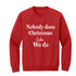 Nobody Does Christmas Like My Family - Custom Option Sweatshirt