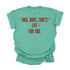 And, Baby, That's Life For You / Comfort Colors Adult Shirt