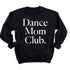 Dance Mom Club Adult SweatShirt