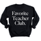 Favorite Teacher Club Adult SweatShirt