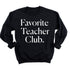 Favorite Teacher Club Adult SweatShirt