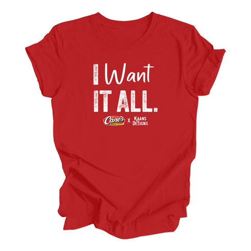 I Want It All Shirt- Raising Canes X Kaans Designs Collaboration