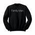 Family Man. - T-shirt and Pullover Option