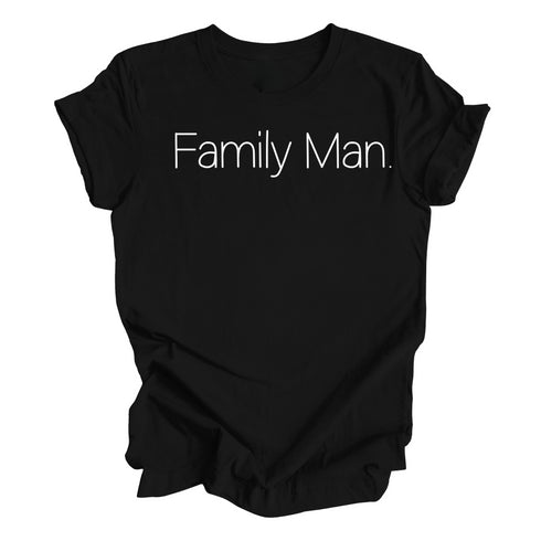 Family Man. - T-shirt and Pullover Option
