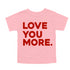Love You More - Adult/Kids Matching T-shirts