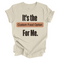 Thanksgiving "It's The ....For Me" Family Matching Shirts ( Multiple Options and Colors)