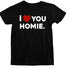 I Love You Homie - Adult/Kids Matching T-shirts