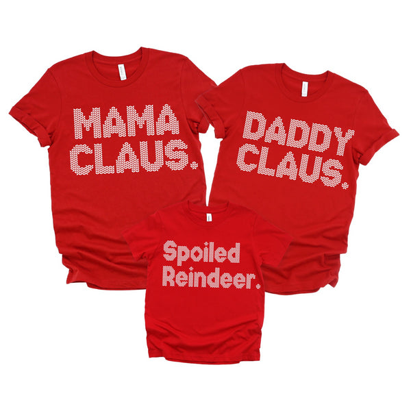 Christmas Mama Claus, Daddy Claus, and Spoiled Reindeer Family t-shirt set