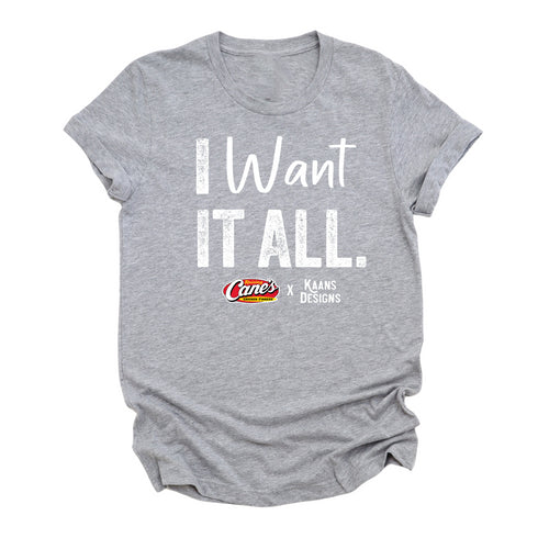 I Want It All Shirt- Raising Canes X Kaans Designs Collaboration