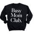 Busy Mom Club Adult SweatShirt