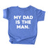 Dad and Kids - The Man/My Dad Is The Man - Multiple Colors