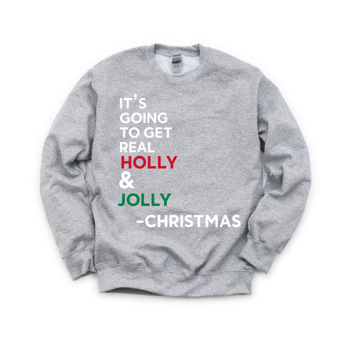 IT'S GOING TO GET REAL HOLLY & JOLLY-Christmas College Style Pullover