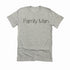 Family Man. - T-shirt and Pullover Option