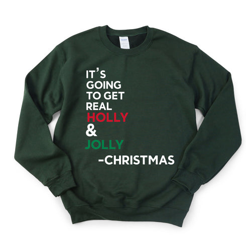 IT'S GOING TO GET REAL HOLLY & JOLLY-Christmas College Style Pullover