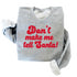 Christmas " Don't Make Me Tell Santa " College Pullover and T-shirt Options