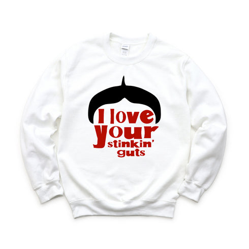 I Love Your Stinkin' Guts - Adult/Kids Sweatshirt