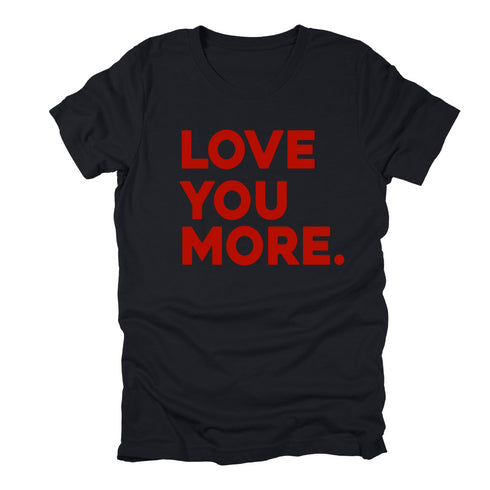Love You More - Adult/Kids Matching T-shirts