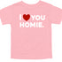I Love You Homie - Adult/Kids Matching T-shirts