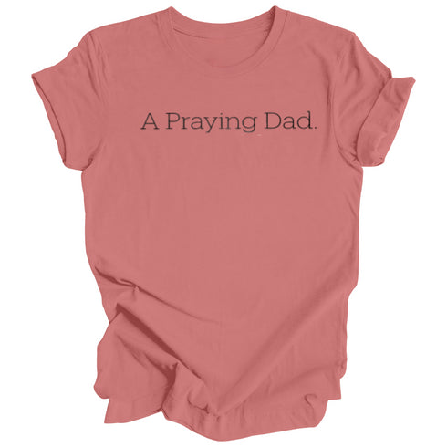A Praying Dad/Product of a Praying Dad Matching T-shirt Set (Multiple Colors)