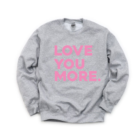 Love You More - Adult/Kids Matching Sweatshirts