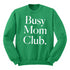 Busy Mom Club Adult SweatShirt