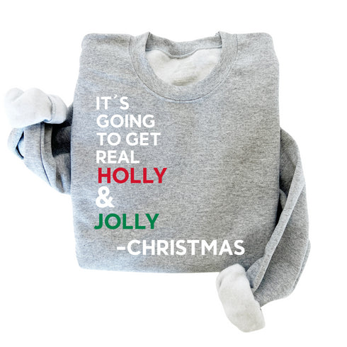 IT'S GOING TO GET REAL HOLLY & JOLLY-Christmas College Style Pullover