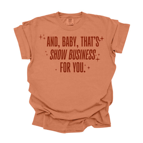 And, Baby,That's Show Business For You / Comfort Colors Adult Shirt