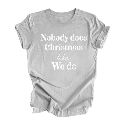 Nobody Does Christmas Like My Family - Custom Option T-shirts