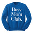 Busy Mom Club Adult SweatShirt