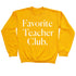 Favorite Teacher Club Adult SweatShirt