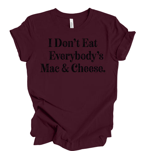 I Don't Eat Everybody's Mac & Cheese- Thanksgiving Family Matching  T-shirt Kids and Adult ( Multiple Options and Colors)