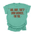 And, Baby,That's Show Business For You / Comfort Colors Adult Shirt