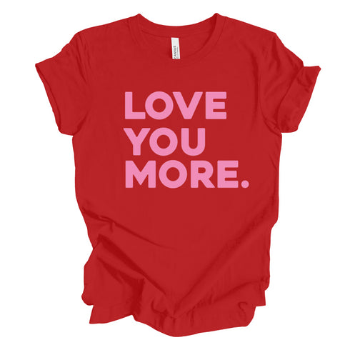 Love You More - Adult/Kids Matching T-shirts