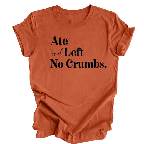 Ate and Left No Crumbs - Thanksgiving Family Matching T-shirt Kids and Adult  ( Multiple Options and Colors)