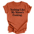 Nothing Like Mama's Cooking - Thanksgiving T-shirt ( Multiple Options and Colors)