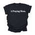 A Praying Mom - Adult T-shirt/Comfort Colors