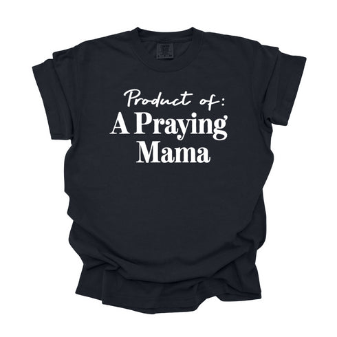 Product of A Praying Mama - Adult T-shirt/Comfort Colors