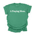 A Praying Mom - Adult T-shirt/Comfort Colors