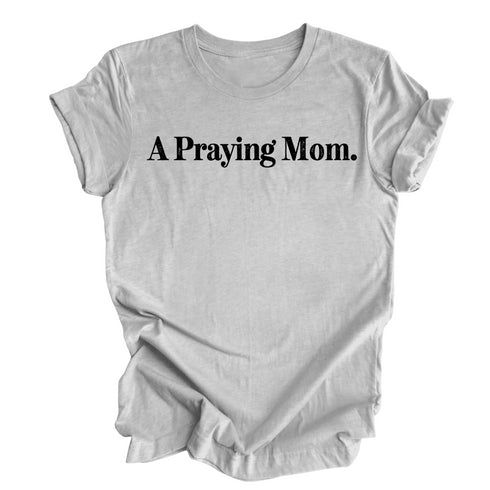 A Praying Mom - Adult T-shirt