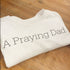 A Praying Dad/Product of a Praying Dad Matching T-shirt Set (Multiple Colors)