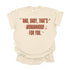 And, Baby, That's Womanhood For You / Comfort Colors Adult Shirt