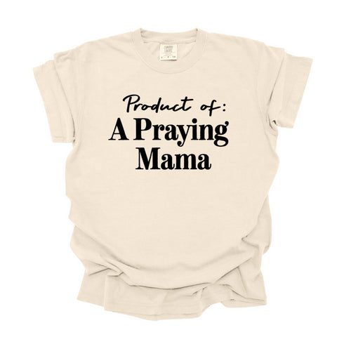 Product of A Praying Mama - Adult T-shirt/Comfort Colors