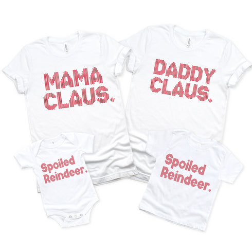 Christmas Mama Claus, Daddy Claus, and Spoiled Reindeer Family t-shirt set