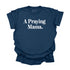 A Praying Mama - Adult T-shirt/Comfort Colors