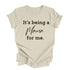 It's being a Mama for me shirt (multiple colors)