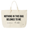graphic text in black ink that says nothing in this bag belongs to me, mom life