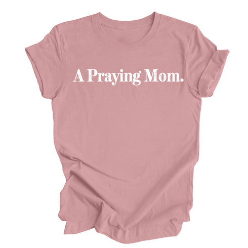 A Praying Mom - Adult T-shirt